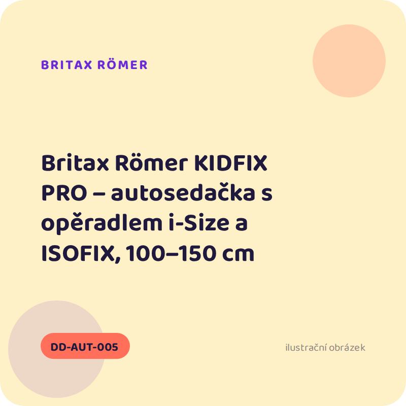 Britax Römer KIDFIX PRO – autosedačka s opěradlem i-Size a ISOFIX, 100–150 cm