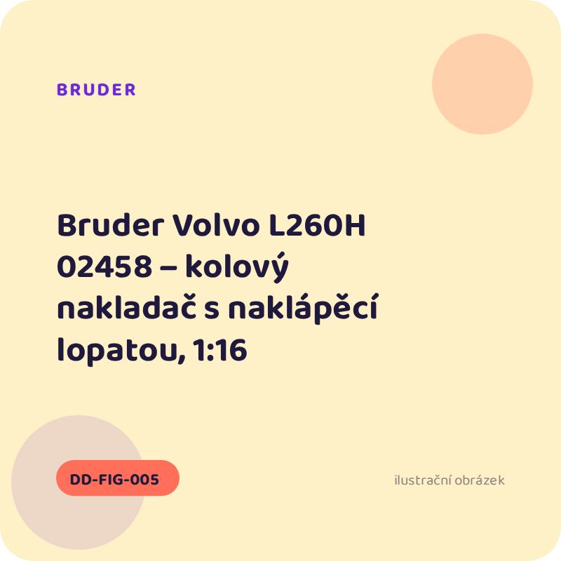 Bruder Volvo L260H 02458 – kolový nakladač s naklápěcí lopatou, 1:16